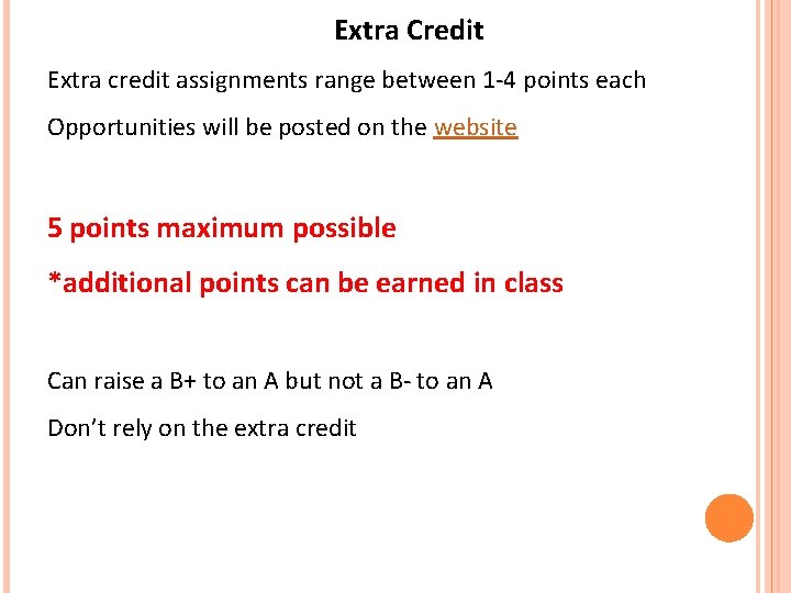 Extra Credit Extra credit assignments range between 1 -4 points each Opportunities will be Extra Credit Extra credit assignments range between 1 -4 points each Opportunities will be