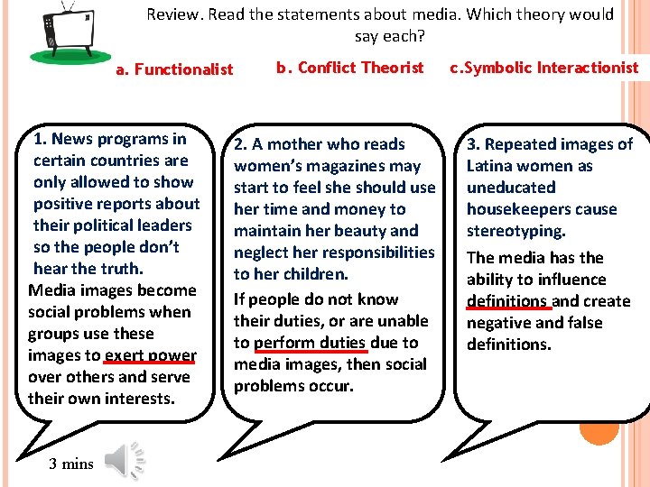 Review. Read the statements about media. Which theory would say each? a. Functionalist 1. Review. Read the statements about media. Which theory would say each? a. Functionalist 1.