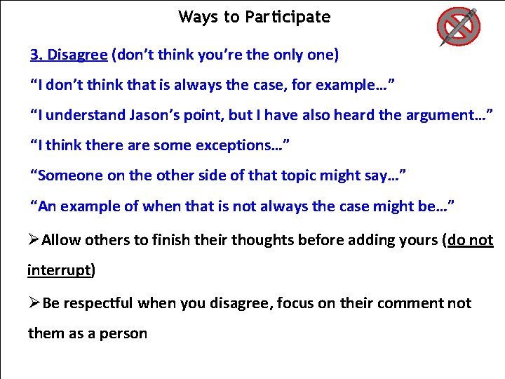 Ways to Participate 3. Disagree (don’t think you’re the only one) “I don’t think Ways to Participate 3. Disagree (don’t think you’re the only one) “I don’t think