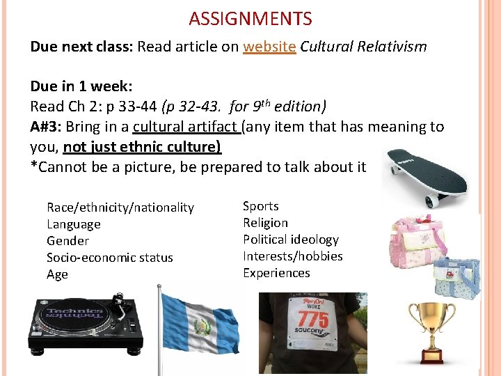 ASSIGNMENTS Due next class: Read article on website Cultural Relativism Due in 1 week: ASSIGNMENTS Due next class: Read article on website Cultural Relativism Due in 1 week: