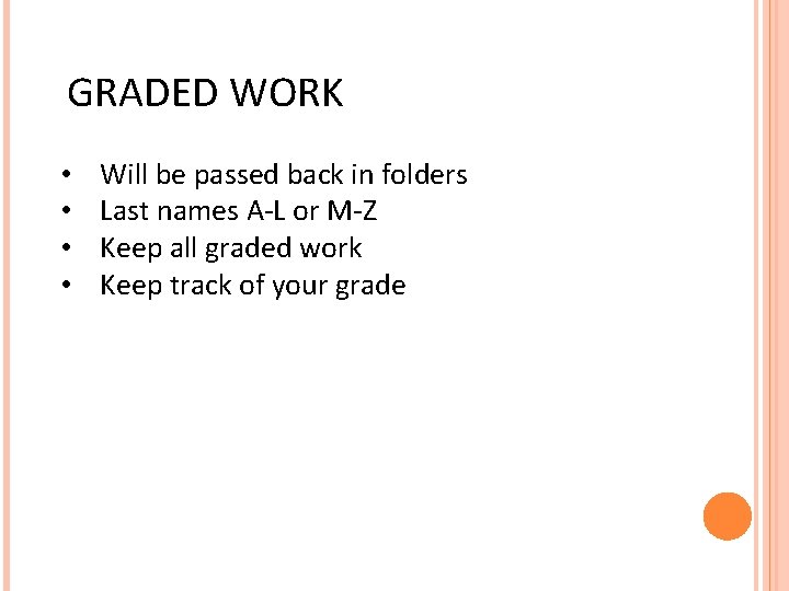 GRADED WORK • • Will be passed back in folders Last names A-L or GRADED WORK • • Will be passed back in folders Last names A-L or