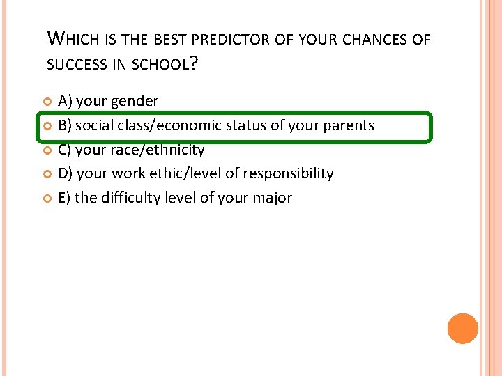 WHICH IS THE BEST PREDICTOR OF YOUR CHANCES OF SUCCESS IN SCHOOL? A) your WHICH IS THE BEST PREDICTOR OF YOUR CHANCES OF SUCCESS IN SCHOOL? A) your