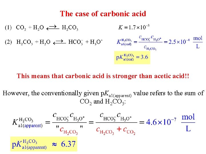 The case of carbonic acid This means that carbonic acid is stronger than acetic