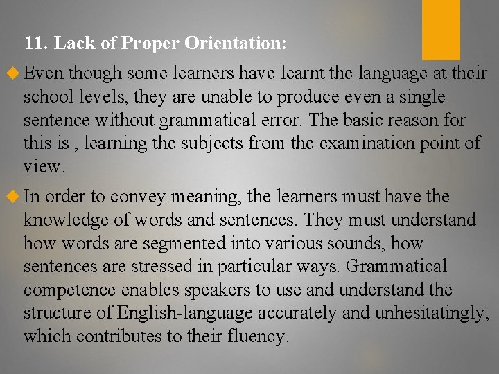11. Lack of Proper Orientation: Even though some learners have learnt the language at