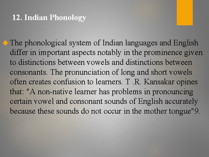 12. Indian Phonology The phonological system of Indian languages and English differ in important