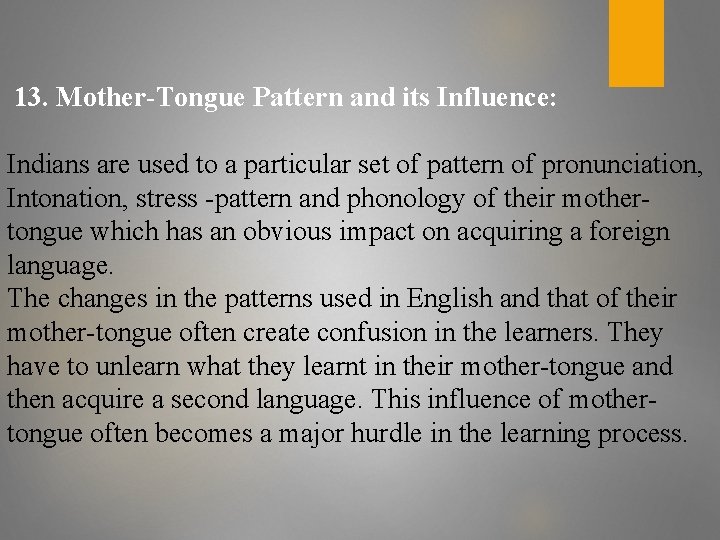 13. Mother-Tongue Pattern and its Influence: Indians are used to a particular set of