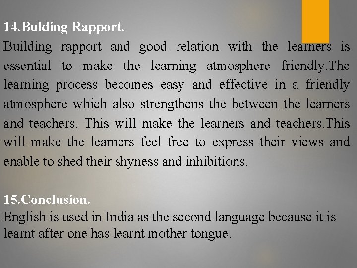 14. Bulding Rapport. Building rapport and good relation with the learners is essential to
