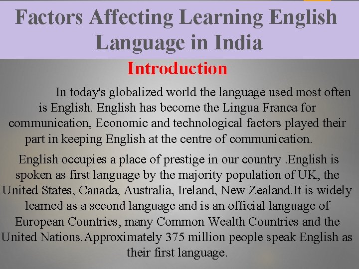 Factors Affecting Learning English Language in India Introduction In today's globalized world the language