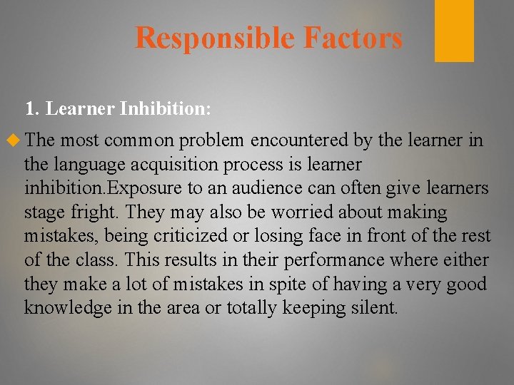 Responsible Factors 1. Learner Inhibition: The most common problem encountered by the learner in