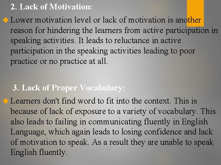 2. Lack of Motivation: Lower motivation level or lack of motivation is another reason