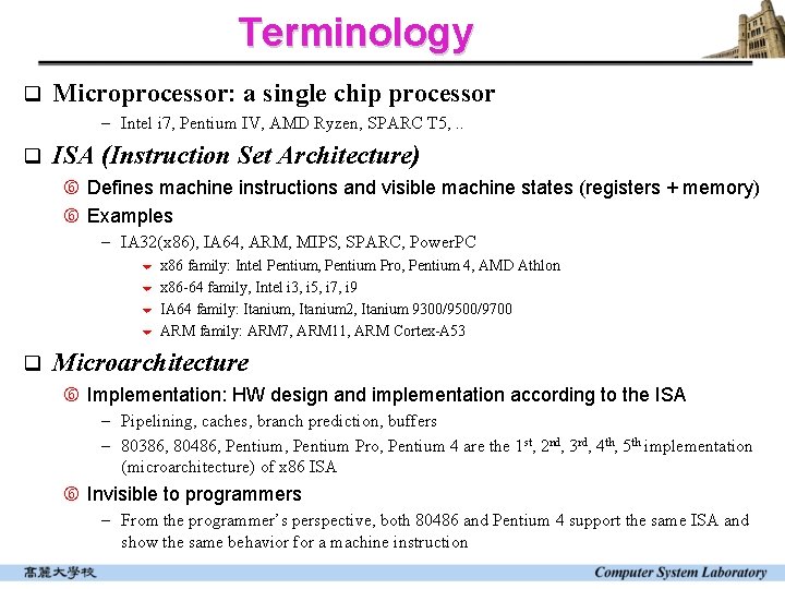 Terminology q Microprocessor: a single chip processor - Intel i 7, Pentium IV, AMD