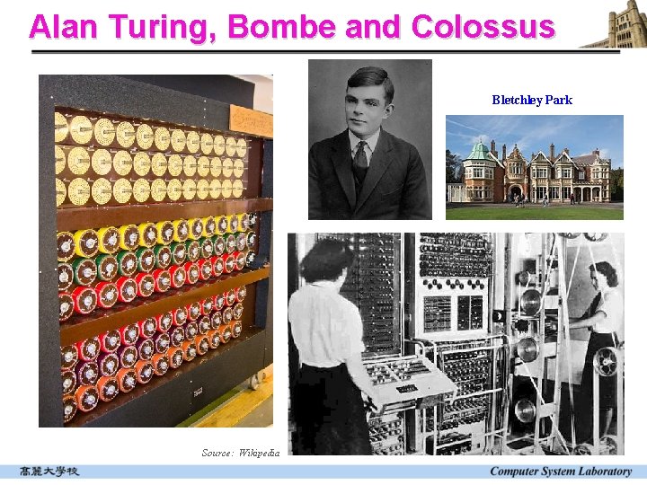 Alan Turing, Bombe and Colossus Bletchley Park Source: Wikipedia 