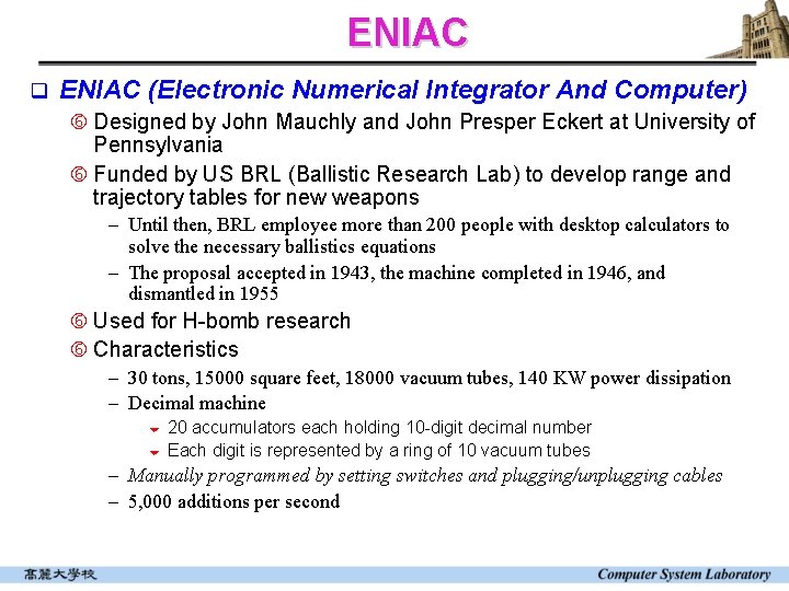 ENIAC q ENIAC (Electronic Numerical Integrator And Computer) Designed by John Mauchly and John