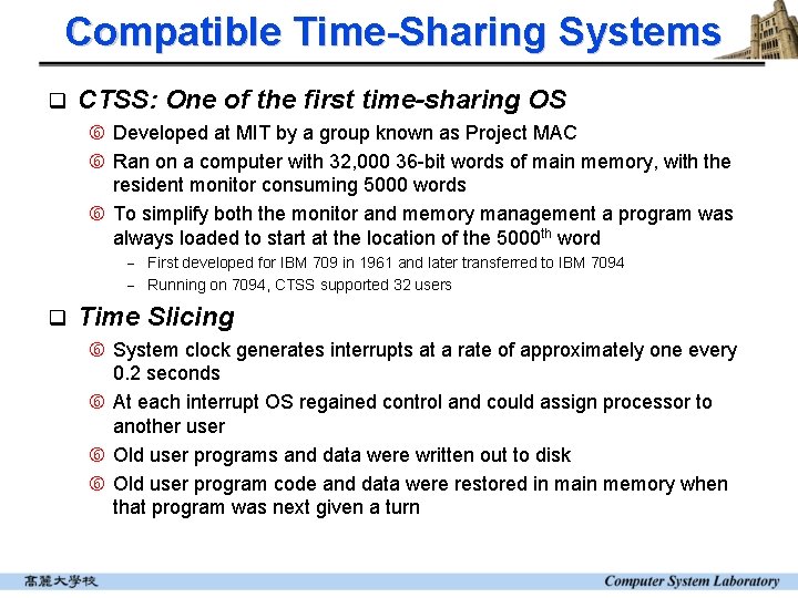Compatible Time-Sharing Systems q CTSS: One of the first time-sharing OS Developed at MIT