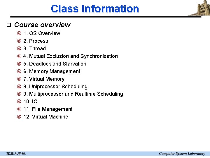 Class Information q Course overview 1. OS Overview 2. Process 3. Thread 4. Mutual