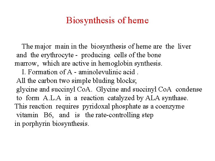 Biosynthesis of heme The major main in the biosynthesis of heme are the liver