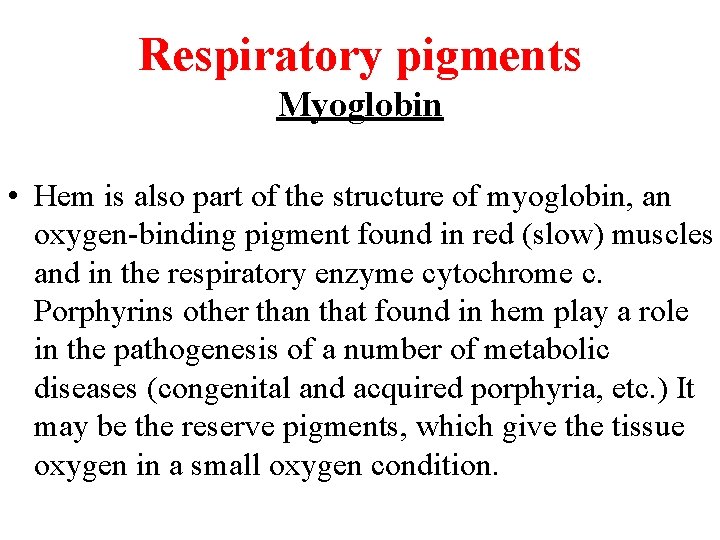 Respiratory pigments Myoglobin • Hem is also part of the structure of myoglobin, an