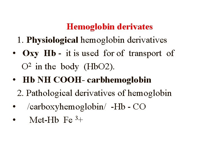  Hemoglobin derivates 1. Physiological hemoglobin derivatives • Oxy Hb - it is used