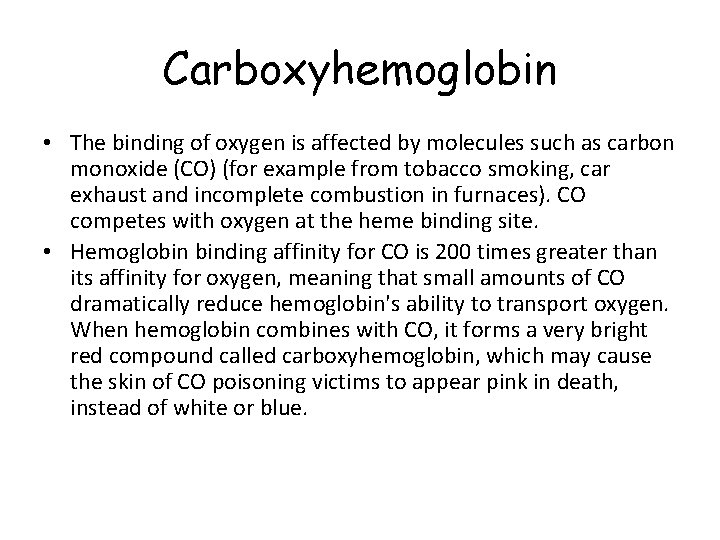 Carboxyhemoglobin • The binding of oxygen is affected by molecules such as carbon monoxide
