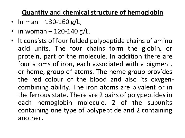 Quantity and chemical structure of hemoglobin • In man – 130 -160 g/L; •