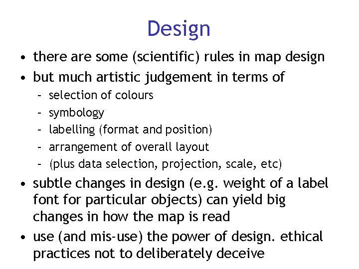 Design • there are some (scientific) rules in map design • but much artistic