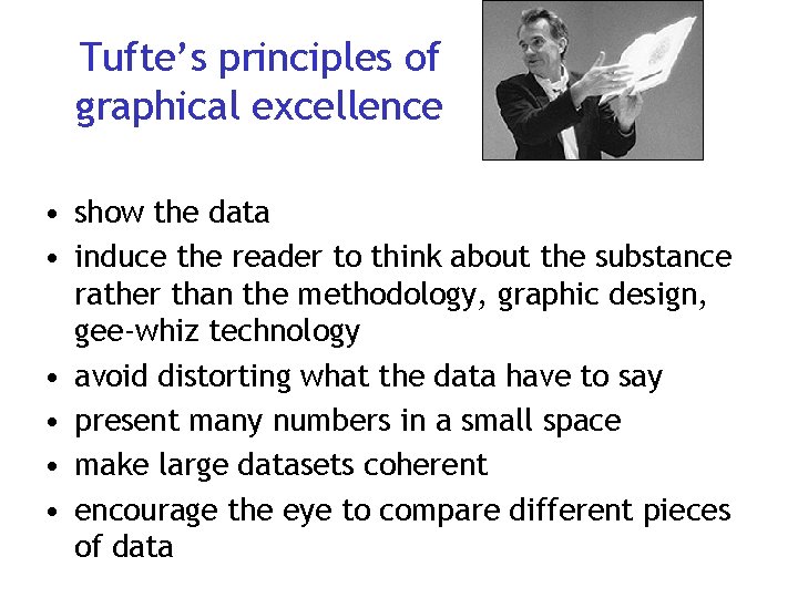 Tufte’s principles of graphical excellence • show the data • induce the reader to