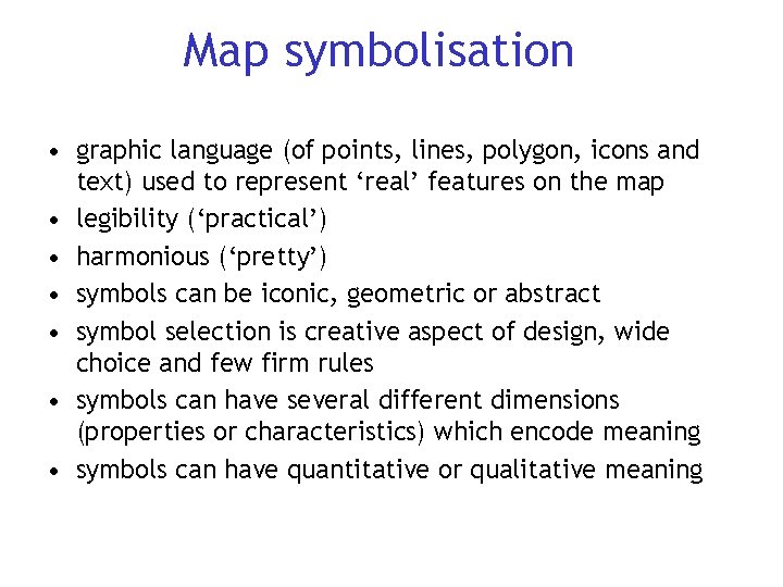 Map symbolisation • graphic language (of points, lines, polygon, icons and text) used to