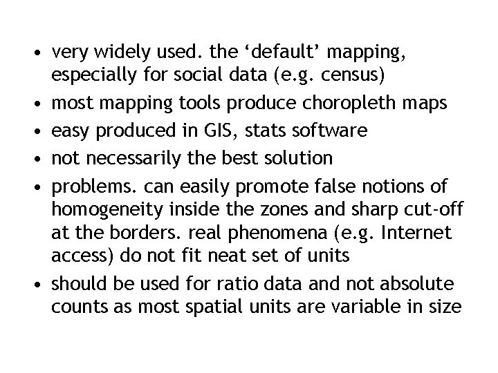  • very widely used. the ‘default’ mapping, especially for social data (e. g.