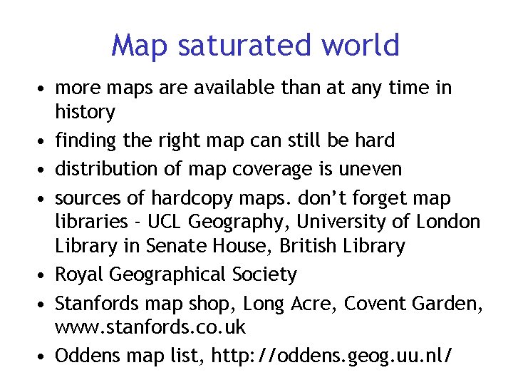 Map saturated world • more maps are available than at any time in history