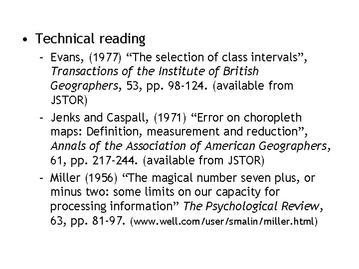  • Technical reading – Evans, (1977) “The selection of class intervals”, Transactions of