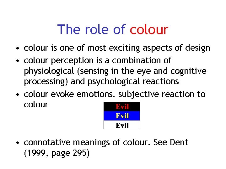 The role of colour • colour is one of most exciting aspects of design