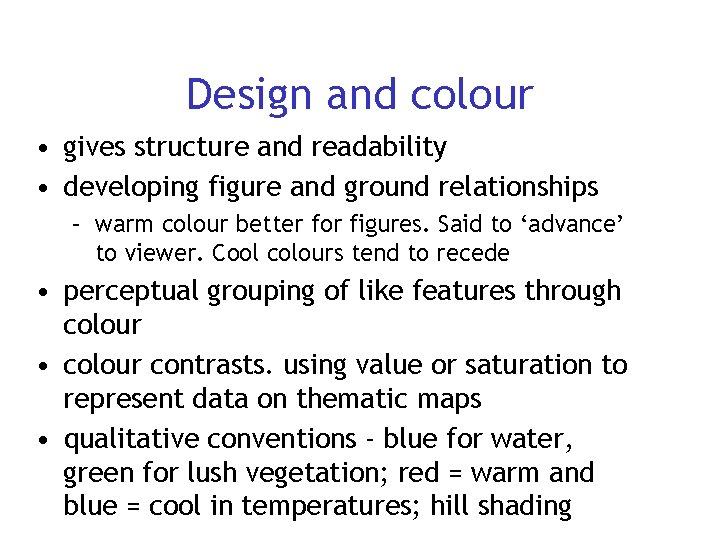 Design and colour • gives structure and readability • developing figure and ground relationships