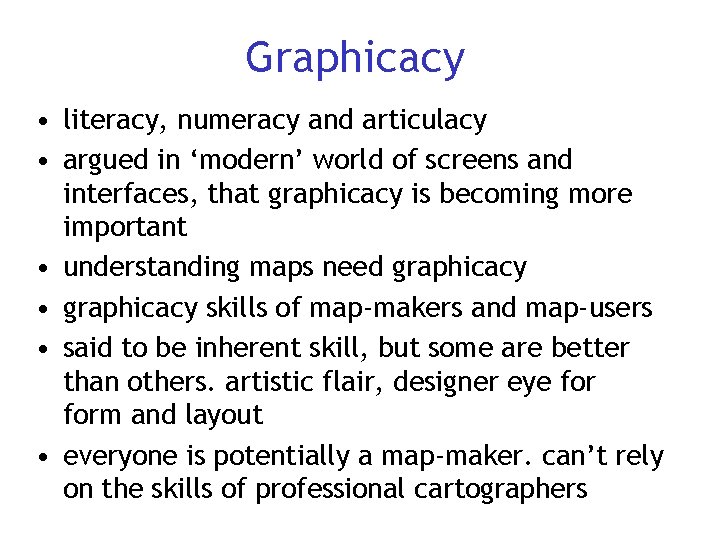 Graphicacy • literacy, numeracy and articulacy • argued in ‘modern’ world of screens and