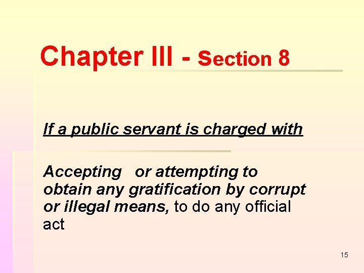 Chapter III - section 8 If a public servant is charged with Accepting or Chapter III - section 8 If a public servant is charged with Accepting or