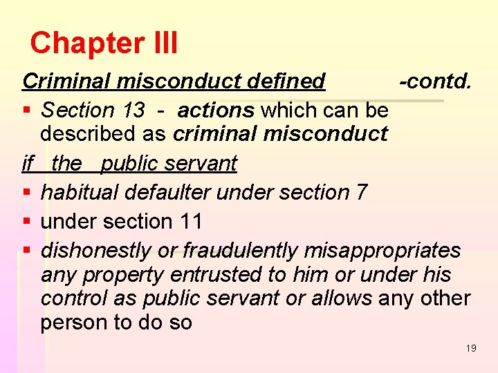 Chapter III Criminal misconduct defined -contd. § Section 13 - actions which can be Chapter III Criminal misconduct defined -contd. § Section 13 - actions which can be