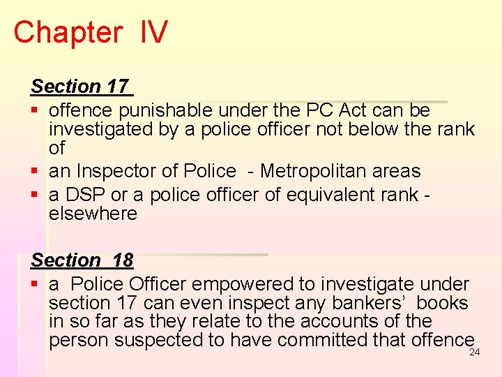 Chapter IV Section 17 § offence punishable under the PC Act can be investigated Chapter IV Section 17 § offence punishable under the PC Act can be investigated