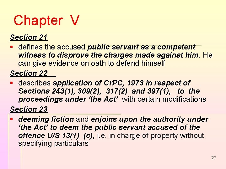 Chapter V Section 21 § defines the accused public servant as a competent witness Chapter V Section 21 § defines the accused public servant as a competent witness