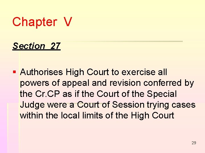 Chapter V Section 27 § Authorises High Court to exercise all powers of appeal Chapter V Section 27 § Authorises High Court to exercise all powers of appeal