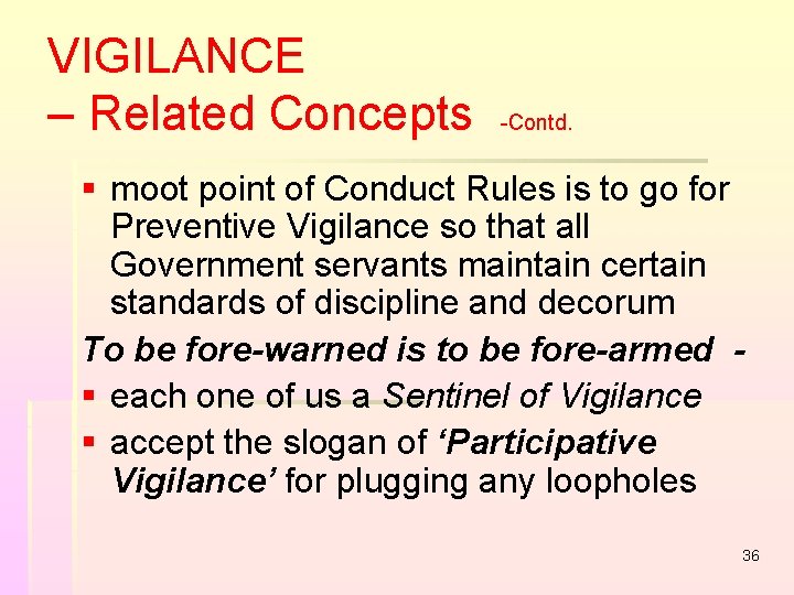 VIGILANCE – Related Concepts -Contd. § moot point of Conduct Rules is to go VIGILANCE – Related Concepts -Contd. § moot point of Conduct Rules is to go
