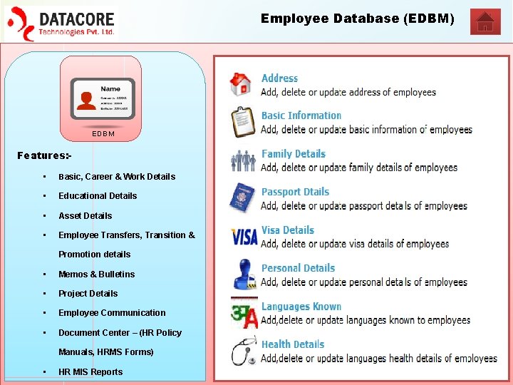 Employee Database (EDBM) EDBM Features: • Basic, Career & Work Details • Educational Details