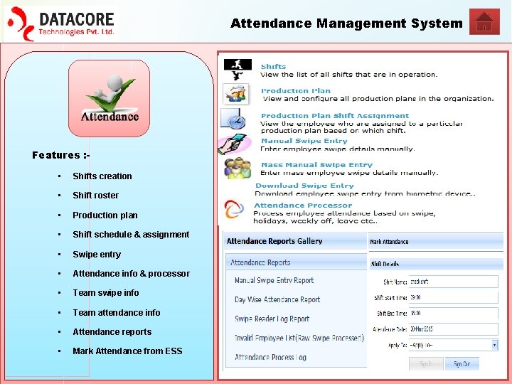 Attendance Management System Features : • Shifts creation • Shift roster • Production plan