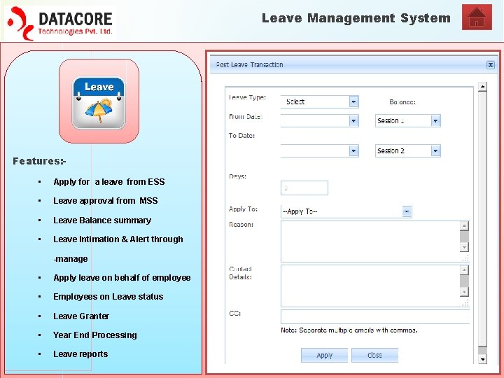 Leave Management System Features: • Apply for a leave from ESS • Leave approval