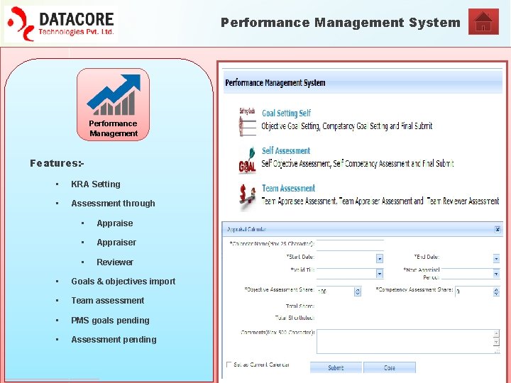 Performance Management System Performance Management Features: • KRA Setting • Assessment through • Appraiser