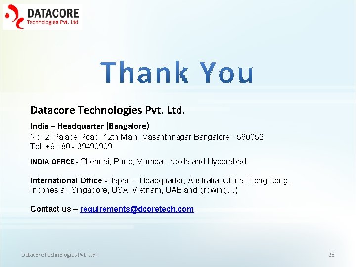 Datacore Technologies Pvt. Ltd. India – Headquarter (Bangalore) No. 2, Palace Road, 12 th