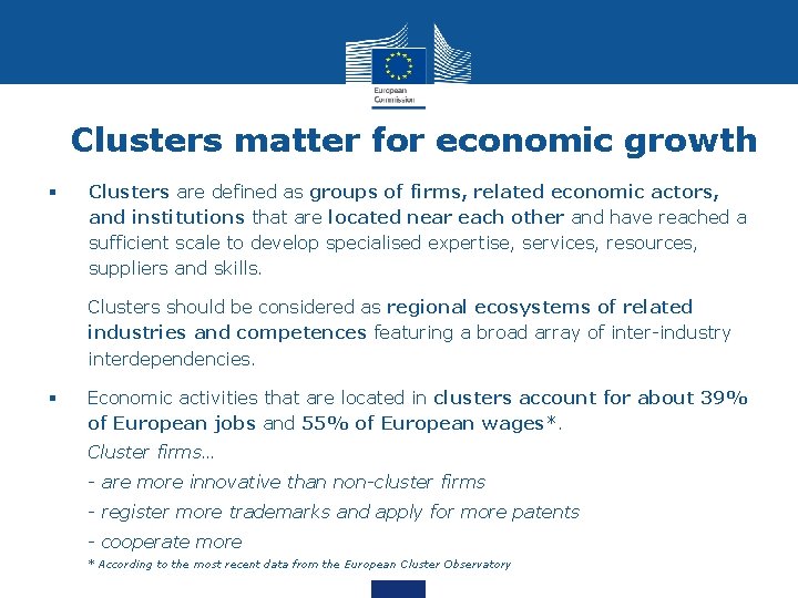 Clusters matter for economic growth § Clusters are defined as groups of firms, related