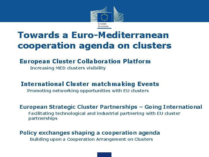 Towards a Euro-Mediterranean cooperation agenda on clusters European Cluster Collaboration Platform Increasing MED clusters