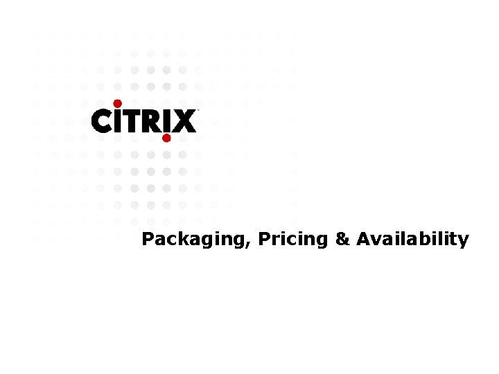 Packaging, Pricing & Availability 