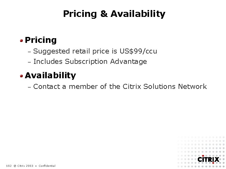 Pricing & Availability Pricing Suggested retail price is US$99/ccu – Includes Subscription Advantage –