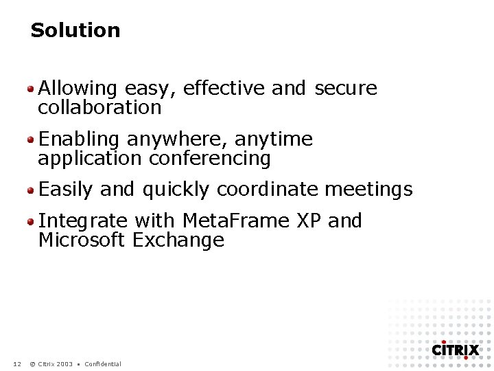 Solution Allowing easy, effective and secure collaboration Enabling anywhere, anytime application conferencing Easily and