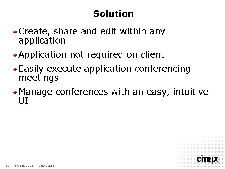 Solution Create, share and edit within any application Application not required on client Easily